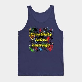 Creativity takes courage splatter paint graffiti Tank Top